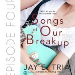 Songs of Our Breakup by Jay E. Tria
