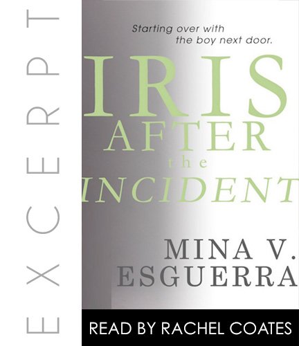 Audiobook Excerpt – Chapter 2 – Iris After the Incident by Mina V. Esguerra (feat. Rachel Coates)